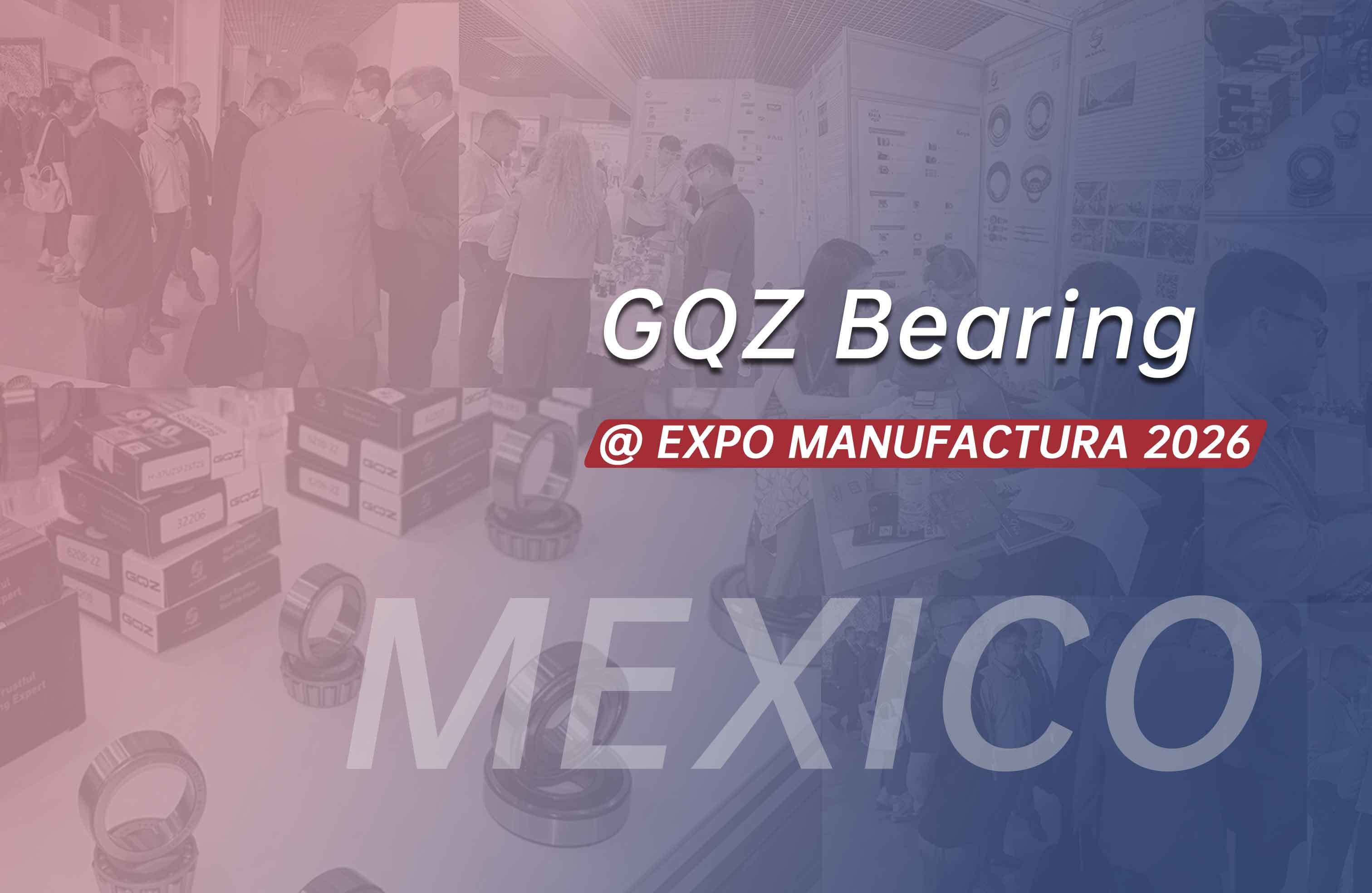 Neueste Unternehmensblogs über GQZ Bearing Exhibits Industrial Bearings at EXPO MANUFACTURA 2026